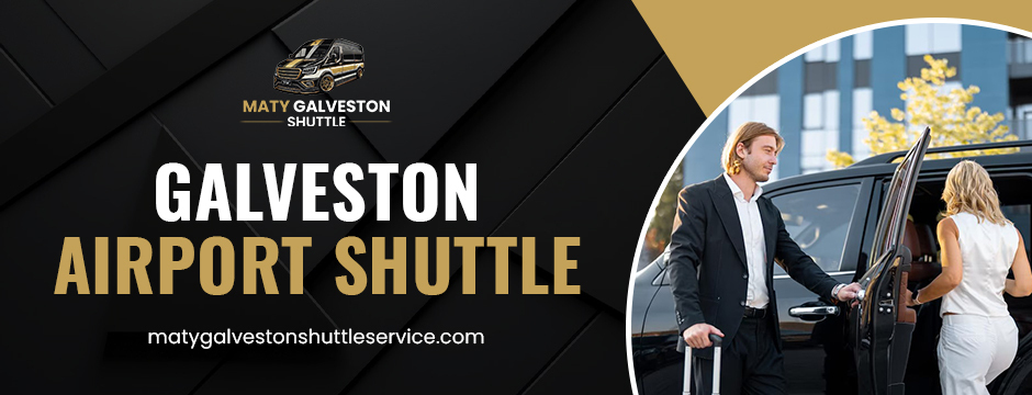 Pre-Book Galveston Airport Shuttle for Reaching Your Destination