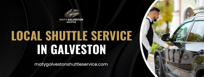 Top Benefits of Using a Local Shuttle Service in Galveston for Tourists and Locals